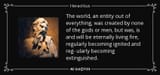 quote-the-world-an-entity-out-of-everything-was-created-by-none-of-the-gods-or-men-but-was-heraclitus-91-58-35