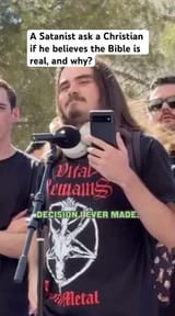 a satanist asks a Christian if he believes the Bible is real, and why