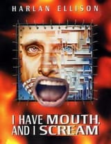 I have mouth and I SCREAM