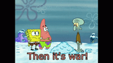 patrick-saying-its-war-lodos5ntwk0qei5q