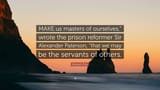 8118760-Elisabeth-Elliot-Quote-MAKE-us-masters-of-ourselves-wrote-the-prison-reformer-Sir