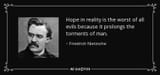 quote-hope-in-reality-is-the-worst-of-all-evils-because-it-prolongs-the-torments-of-man-friedrich-nietzsche-21-44-79