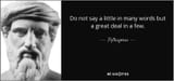 quote-do-not-say-a-little-in-many-words-but-a-great-deal-in-a-few-pythagoras-23-74-50