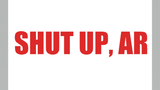 shut up Ar