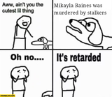 Screenshot 2025-08-03 at 16-23-21 Oh no it&#039;s retarded! Meme Generator